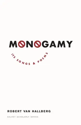 La monogamie : Ses chansons et ses poèmes - Monogamy: Its Songs and Poems