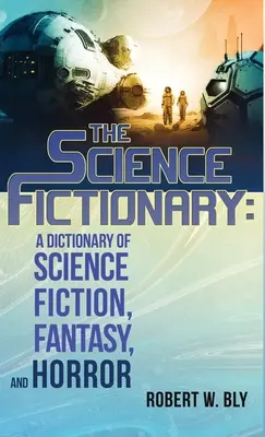 Le Dictionnaire de la science : Un dictionnaire de la science-fiction, du fantastique et de l'horreur - The Science Fictionary: A Dictionary of Science Fiction, Fantasy, and Horror