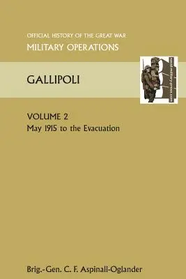 Gallipoli Vol 2. Histoire officielle de la Grande Guerre Autres théâtres - Gallipoli Vol 2. Official History of the Great War Other Theatres
