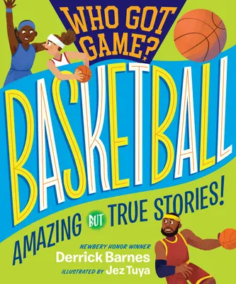 Qui a du jeu? : Le basket-ball : Des histoires incroyables mais vraies ! - Who Got Game?: Basketball: Amazing But True Stories!