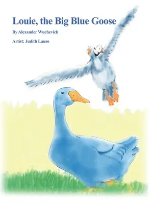 Louie, la grande oie bleue - Louie, the Big Blue Goose