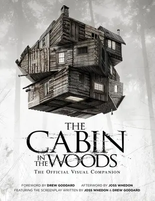 La cabane dans les bois : Le compagnon visuel officiel - The Cabin in the Woods: The Official Visual Companion