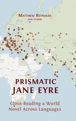 Prismatique Jane Eyre : Une lecture attentive d'un roman mondial à travers les langues - Prismatic Jane Eyre: Close-Reading a World Novel Across Languages