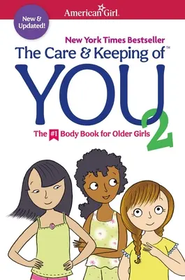 Le soin et l'entretien de toi 2 : Le livre du corps pour les filles plus âgées - The Care and Keeping of You 2: The Body Book for Older Girls