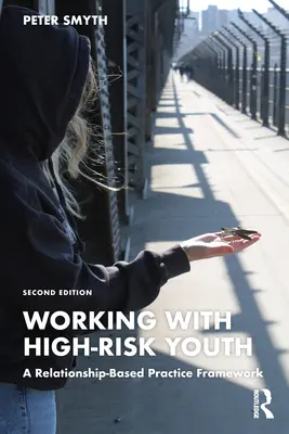 Travailler avec des jeunes à haut risque : Un cadre de pratique basé sur les relations - Working with High-Risk Youth: A Relationship-Based Practice Framework