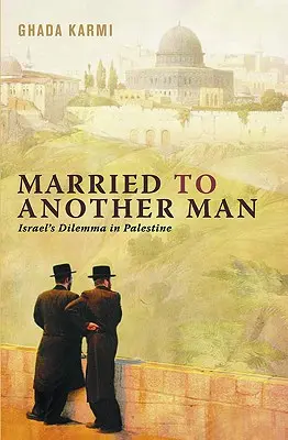 Marié à un autre homme : le dilemme d'Israël en Palestine - Married To Another Man: Israel's Dilemma In Palestine