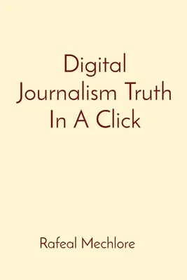 Journalisme numérique La vérité en un clic - Digital Journalism Truth In A Click