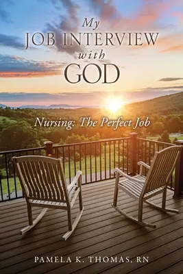 Mon entretien d'embauche avec Dieu : Les soins infirmiers : Le métier parfait - My Job Interview with God: Nursing: The Perfect Job