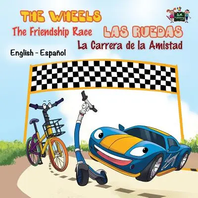 Les Roues : La course à l'amitié : Las Ruedas : La Carrera de la Amistad : English Spanish Bilingual Edition - The Wheels: The Friendship Race: Las Ruedas: La Carrera de la Amistad: English Spanish Bilingual Edition