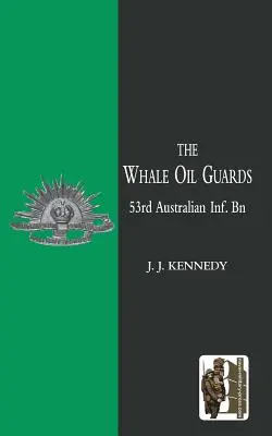WHALE OIL GUARDS (53e bataillon d'infanterie australien) - WHALE OIL GUARDS (53rd Australian Inf. Bn)