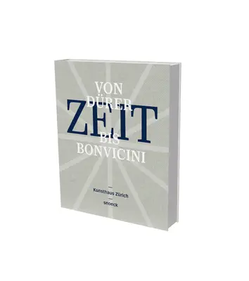 Zeit (Temps) - De Drer à Bonvicini : Cat. Kunsthaus Zurich, en coopération avec Muse International d'Horologie, La Chaux-de Fonds, et Arts at Cern - Zeit (Time) - From Drer to Bonvicini: Cat. Kunsthaus Zurich, in Cooperation with Muse International d'Horologie, La Chaux-de Fonds, and Arts at Cern