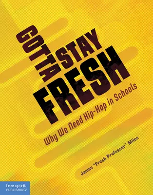 Gotta Stay Fresh : Pourquoi nous avons besoin de Hip-Hop dans les écoles - Gotta Stay Fresh: Why We Need Hip-Hop in Schools