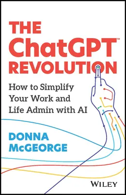 La révolution du chat : Comment simplifier votre travail et votre vie avec l'IA - The Chatgpt Revolution: How to Simplify Your Work and Life Admin with AI