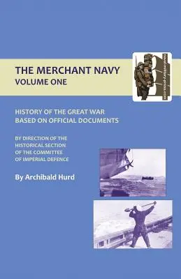 Histoire de la Grande Guerre. La marine marchande Tome I - History of the Great War. the Merchant Navy Volume I