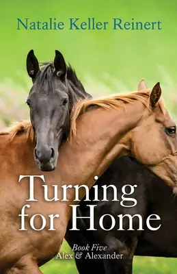 Turning for Home (Alex & Alexander : Livre Cinq) : Livre cinq) - Turning for Home (Alex & Alexander: Book Five): Book Five)