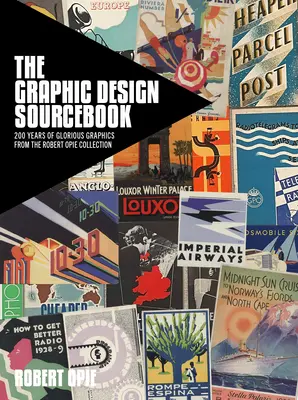 The Graphic Design Sourcebook : 200 ans de graphisme glorieux de la collection Robert Opie - The Graphic Design Sourcebook: 200 Years of Glorious Graphics from the Robert Opie Collection