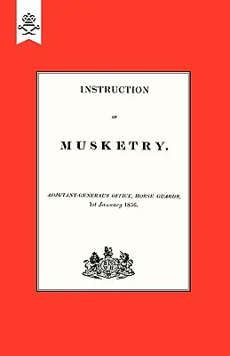 Instruction de mousqueterie 1856 - Instruction of Musketry 1856