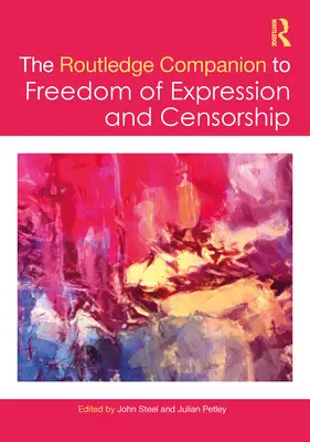 The Routledge Companion to Freedom of Expression and Censorship (en anglais) - The Routledge Companion to Freedom of Expression and Censorship