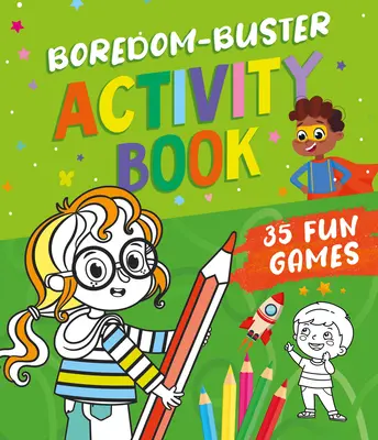 Livre d'activités pour lutter contre l'ennui : 35 jeux amusants - Boredom Buster Activity Book: 35 Fun Games