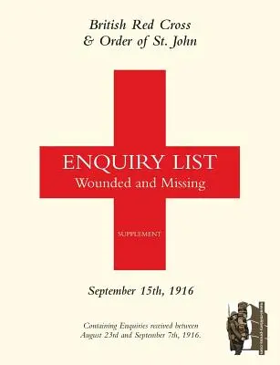 Liste d'enquête de la Croix-Rouge britannique et de l'Ordre de Saint-Jean pour les blessés et les disparus : 15 septembre 1916 - British Red Cross and Order of St John Enquiry List for Wounded and Missing: September 15th 1916