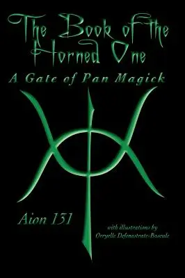 Le livre du cornu : une porte de la pan-magick - The Book of The Horned One: A Gate of Pan Magick