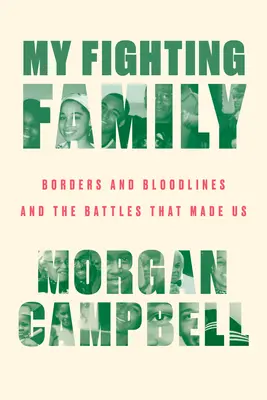 Ma famille combattante : Les frontières, les liens du sang et les batailles qui nous ont faits - My Fighting Family: Borders and Bloodlines and the Battles That Made Us