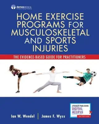 Programmes d'exercices à domicile pour les blessures musculo-squelettiques et sportives : The Evidence-Based Guide for Practitioners (en anglais) - Home Exercise Programs for Musculoskeletal and Sports Injuries: The Evidence-Based Guide for Practitioners