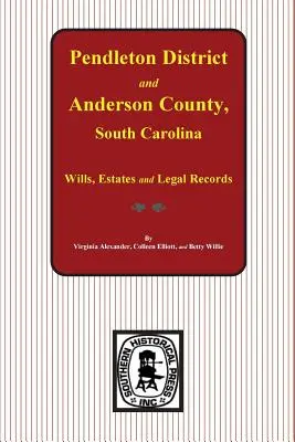District de Pendleton et comté d'Anderson, Caroline du Sud Testaments, successions et actes juridiques, 1793-1857 - Pendleton District and Anderson County, South Carolina Wills, Estates and Legal Records, 1793-1857