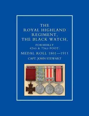 ROYAL HIGHLAND REGIMENT.THE BLACK WATCH, FORMELLEMENT 42ème et 73ème FOOT. TABLEAU DES MÉDAILLES.1801-1911 - ROYAL HIGHLAND REGIMENT.THE BLACK WATCH, FORMERLY 42nd and 73rd FOOT. MEDAL ROLL.1801-1911