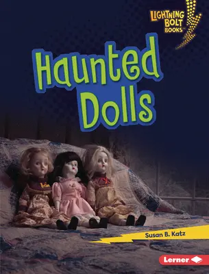 Poupées hantées - Haunted Dolls