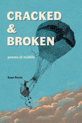 Cracked & Broken : poèmes de la quarantaine - Cracked & Broken: poems of midlife