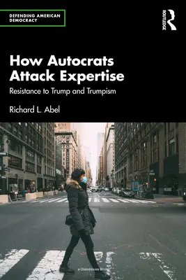 Comment les autocrates s'attaquent à l'expertise : Résistance à Trump et au trumpisme - How Autocrats Attack Expertise: Resistance to Trump and Trumpism