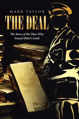 The Deal : L'histoire de l'homme qui a trouvé l'or d'Hitler - The Deal: The Story of the Man Who Found Hitler's Gold