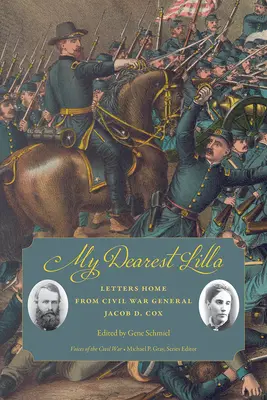 Ma très chère Lilla : Lettres du général Jacob D. Cox pendant la guerre civile - My Dearest Lilla: Letters Home from Civil War General Jacob D. Cox