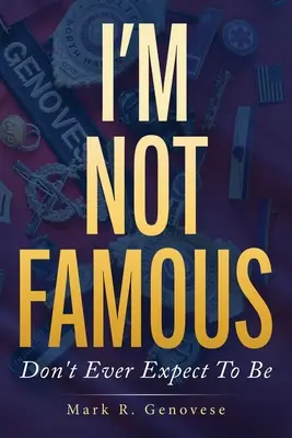 Je ne suis pas célèbre : N'espérez pas le devenir - I'm Not Famous: Don't Ever Expect To Be