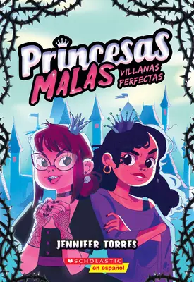 Princesas Malas #1 : Villanas Perfectas (Bad Princesses #1 : Perfect Villains) - Princesas Malas #1: Villanas Perfectas (Bad Princesses #1: Perfect Villains)