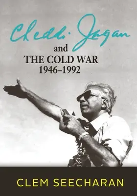 Cheddi Jagan et la guerre froide : 1946-1992 - Cheddi Jagan and the Cold War: 1946-1992