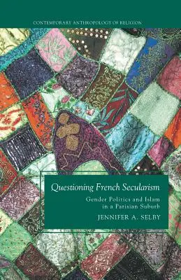 Questionner la laïcité française : Politique de genre et islam dans une banlieue parisienne - Questioning French Secularism: Gender Politics and Islam in a Parisian Suburb