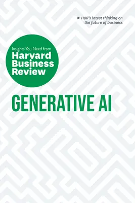 Generative Ai : Les idées de la Harvard Business Review dont vous avez besoin - Generative Ai: The Insights You Need from Harvard Business Review