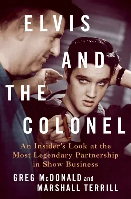 Elvis et le Colonel : Le partenariat le plus légendaire du show-business vu de l'intérieur - Elvis and the Colonel: An Insider's Look at the Most Legendary Partnership in Show Business