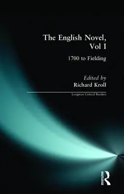 Le roman anglais, volume I : de 1700 à Fielding - The English Novel, Vol I: 1700 to Fielding