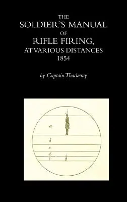 Manuel du soldat sur le tir à la carabine à différentes distances - The Soldier's Manual of Rifle Firing at Various Distances