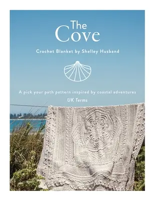 The Cove Crochet Blanket UK Terms : Un modèle à choisir inspiré par les aventures côtières - The Cove Crochet Blanket UK Terms: A pick your path pattern inspired by coastal adventures