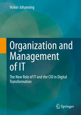 Organisation et gestion des technologies de l'information : le nouveau rôle des technologies de l'information et du DSI dans la transformation numérique - Organization and Management of It: The New Role of It and the CIO in Digital Transformation