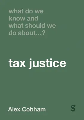 Que savons-nous et que devrions-nous faire en matière de justice fiscale ? - What Do We Know and What Should We Do about Tax Justice?