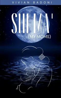 Shi Ma' (Mes mamans) - Shi Ma' (My moms)