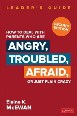 Comment faire face à des parents en colère, troublés, effrayés ou tout simplement fous ? - How to Deal with Parents Who Are Angry, Troubled, Afraid, or Just Plain Crazy