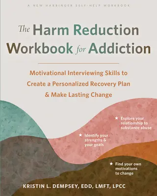 The Harm Reduction Workbook for Addiction : Les techniques d'entretien motivationnel pour créer un plan de rétablissement personnalisé et opérer un changement durable - The Harm Reduction Workbook for Addiction: Motivational Interviewing Skills to Create a Personalized Recovery Plan and Make Lasting Change