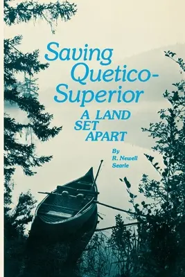Sauver le Quetico Supérieur : Une terre à part - Saving Quetico Superior: A Land Set Apart