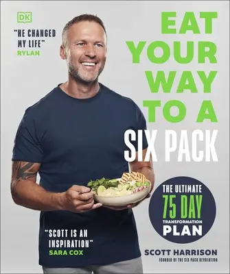 Eat Your Way to a Six Pack - The Ultimate 75 Day Transformation Plan (Mangez pour obtenir un pack de six - Le plan de transformation ultime en 75 jours) : LE BEST-SELLER DU SUNDAY TIMES - Eat Your Way to a Six Pack - The Ultimate 75 Day Transformation Plan: THE SUNDAY TIMES BESTSELLER